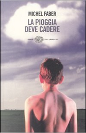 La pioggia deve cadere by Michel Faber