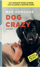 Dog Crazy by Meg Donohue