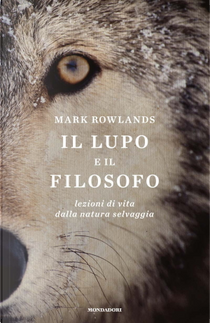 Il lupo e il filosofo by Mark Rowlands