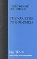 The Varieties of Goodness by Georg Henrik von Wright