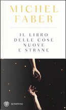 Il libro delle cose nuove e strane by Michel Faber