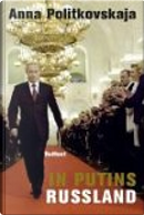 Putins Russland by Anna Politkovskaja