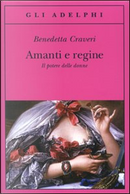 Amanti e regine by Benedetta Craveri