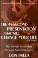 The 45 Second Presentation That Will Change Your Life by Don Failla