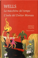 La macchina del tempo-L'isola del dottor Moreau. Ediz. integrale by Herbert George Wells