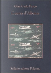 Guerra d'Albania by Gian Carlo Fusco