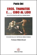 Eros, Thanatos e... cibo al Lido. Dalla psicologia dell'arte alla cinematografia. Riflessioni sulla 64ª Mostra del cinema di Venezia by Paola Dei
