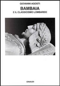 Bambaia e il classicismo lombardo by Giovanni Agosti