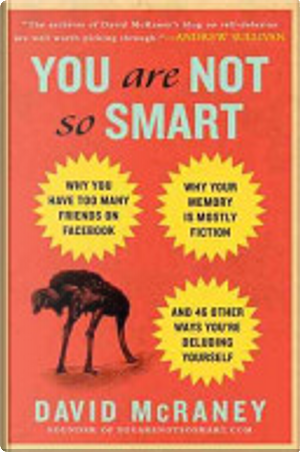 You Are Not So Smart by David McRaney