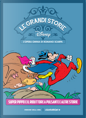 Le grandi storie Disney - L'opera omnia di Romano Scarpa vol. 21 by Abramo Barosso, Carlo Chendi, Dick Kinney, Disney Studio, Giampaolo Barosso, Gian Giacomo Dalmasso, Giorgio Cavazzano, Guido Martina, Osvaldo Pavese, Rodolfo Cimino, Romano Scarpa