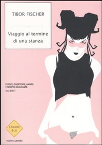 Viaggio al termine di una stanza by Tibor Fischer