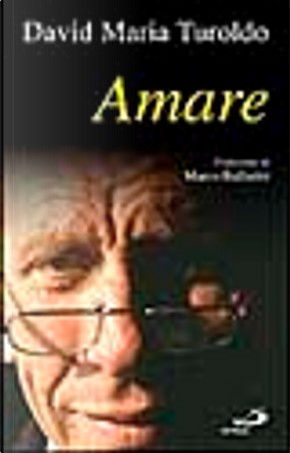 Amare by David Maria Turoldo