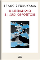 Il liberalismo e i suoi oppositori by Francis Fukuyama