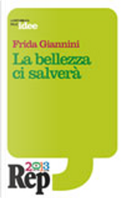 La bellezza ci salverà by Daniela Hamaui, Frida Giannini, Natalia Aspesi
