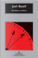 Burlando a la Parca by Josh Bazell