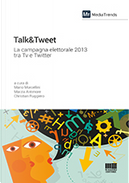 Talk&Tweet by Carmelo Lombardo, Chiara Coluccia, Francesco Marchianò, Loris Di Giammaria, Marco Binotto, Marco Bruno, Maria Paola Faggiano, Mattia Sebastiano Gangi, Michele Prospero, Nicola Genga, Patrizia Laurano, Serena Gennaro, Stefano Epifani, Stefano Nobile Talk&Tweet by Carmelo Lombardo, Chiara Coluccia, Francesco Marchianò, Loris Di Giammaria, Marco Binotto, Marco Bruno, Maria Paola Faggiano, Mattia Sebastiano Gangi, Michele Prospero, Nicola Genga, Patrizia Laurano, Serena Gennaro, Stefano Epifani, Stefano Nobile