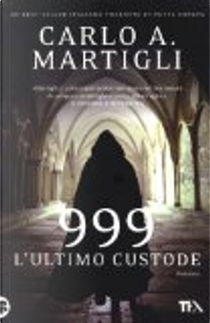 999. L'ultimo custode by Carlo A. Martigli