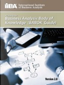 A Guide to the Business Analysis Body of Knowledge® (BABOK® Guide)