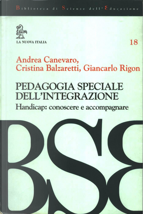 Pedagogia speciale dell'integrazione by Andrea Canevaro, Cristina Balzaretti, Rigon Giancarlo