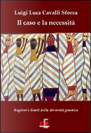 Il caso e la necessità by Luigi Luca Cavalli-Sforza