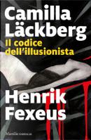 Il codice dell'illusionista by Camilla Läckberg, Henrik Fexeus