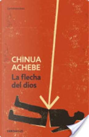 La flecha de Dios by Chinua Achebe