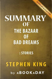 Summary of the Bazaar of Bad Dreams by Stephen King