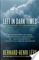 Left in Dark Times by Bernard-Henri Levy