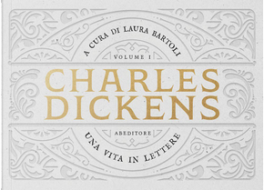 Una vita in lettere vol. 1 by Charles Dickens