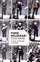 Toscanini. La vita, le passioni, la musica by Piero Melograni