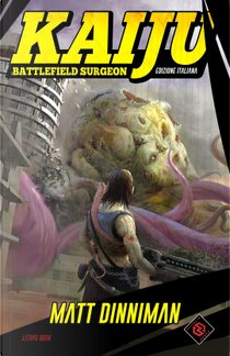 Kaiju: Battlefield Surgeon by Matt Dinniman