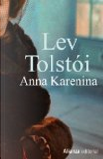 Anna Karenina by Leo Tolstoy
