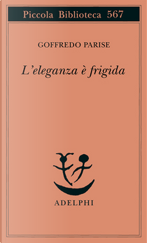 L'eleganza è frigida by Goffredo Parise