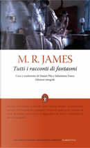 Tutti i racconti di fantasmi by Montague Rhodes James