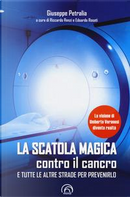 La scatola magica contro il cancro e tutte le altre strade per prevenirlo by Giuseppe Petralia