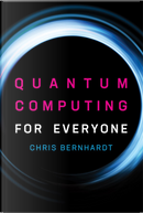 Quantum Computing for Everyone by Chris Bernhardt
