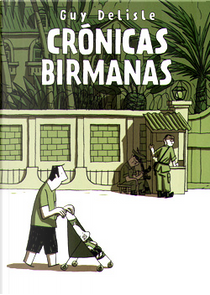 Crónicas Birmanas by Guy Delisle