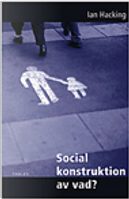 Social konstruktion av vad? by Ian Hacking