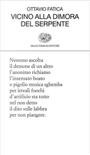 Vicino alla dimora del serpente by Ottavio Fatica