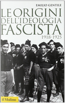 Le origini dell'ideologia fascista by Emilio Gentile