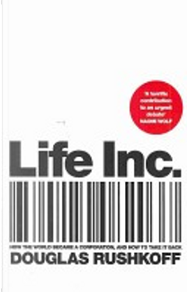 Life Inc. by Douglas Rushkoff