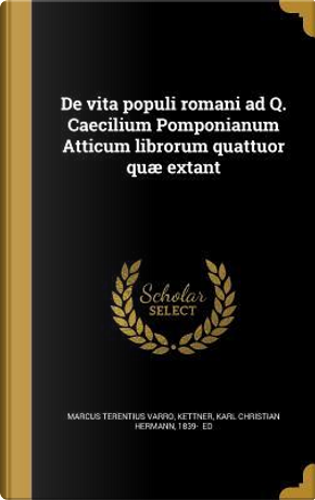 LAT-DE VITA POPULI ROMANI AD Q by Marcus Terentius Varro