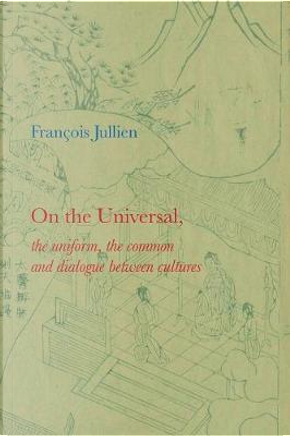 On the Universal by Francois Jullien