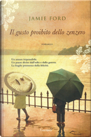 Il gusto proibito dello zenzero by Jamie Ford
