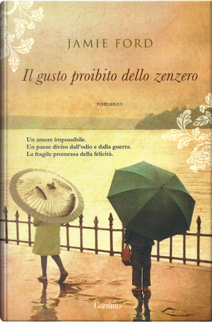 Il gusto proibito dello zenzero by Jamie Ford