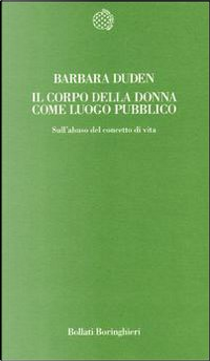 Il corpo della donna come luogo pubblico by Barbara Duden