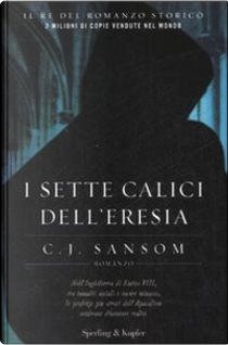 I sette calici dell'eresia by C. J. Sansom