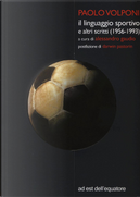 Il linguaggio sportivo e altri scritti (1956-1993) by Paolo Volponi