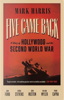 Five Came Back by Mark Harris