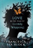 Love in the Time of Global Warming by Francesca Lia Block